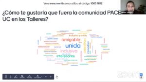 Diapositiva que dice ¿Cómo te gustaría que fuera la comunidad PACE UC en los Talleres? y se muestran respuestas como "unida", "amigable", "inclusiva", "interesante", "creativa", "innovadora", entre otras.